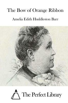 The Bow of Orange Ribbon by Amelia Edith Huddleston Barr