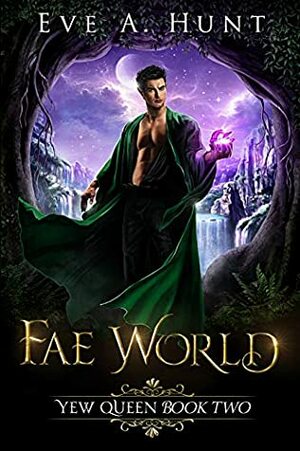 Fae World by Eve A. Hunt