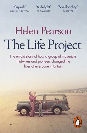 The Life Project: The Extraordinary Story of Our Ordinary Lives by Helen Pearson