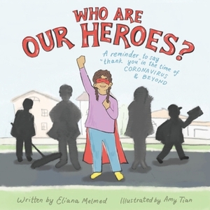 Who Are Our Heroes?: A reminder to say "thank you!" in the time of coronavirus and beyond by Eliana Melmed