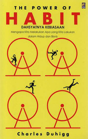 The Power of Habit - Dahsyatnya Kebiasaan by Charles Duhigg