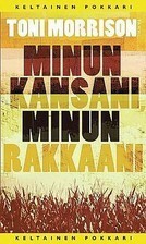 Minun kansani, minun rakkaani by Toni Morrison