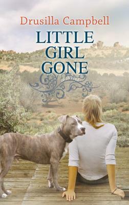 Little Girl Gone by Drusilla Campbell