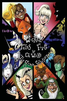 Wicked Tales Five: The Grimm Selection by Ed Wicke