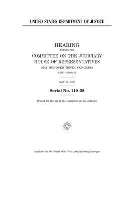 United States Department of Justice by Committee on the Judiciary (house), United States Congress, United States House of Representatives