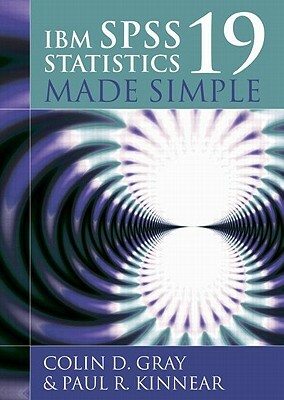 IBM SPSS Statistics 19 Made Simple by Colin D. Gray, Paul R. Kinnear