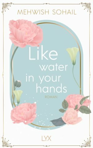 Like water in your hands by Mehwish Sohail
