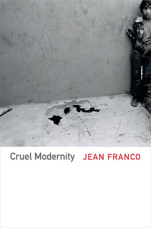 Cruel Modernity by Jean Franco