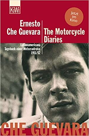 The Motorcycle Diaries. by Ernesto Che Guevara