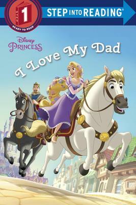 I Love My Dad (Disney Princess) by Jennifer Liberts