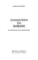 Civilisation ou barbarie: anthropologie sans complaisance by Cheikh Anta Diop