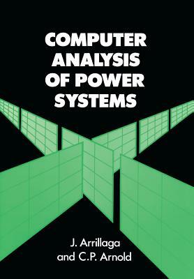 Computer Analysis of Power Systems by Jos Arrillaga, C. P. Arnold