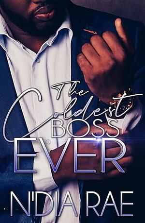 The Coldest Boss Ever by N'Dia Rae