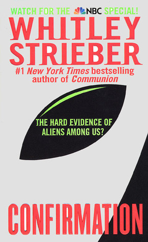 Confirmation: The Hard Evidence of Aliens Among Us by Whitley Strieber
