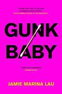 Gunk Baby by Jamie Marina Lau