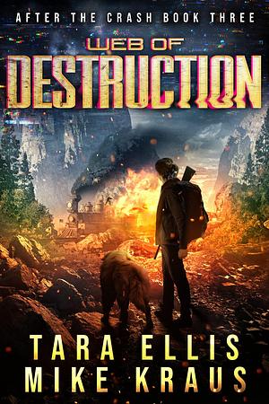 Web of Destruction by Mike Kraus, Tara Ellis, Tara Ellis