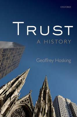 Trust: A History by Geoffrey Hosking