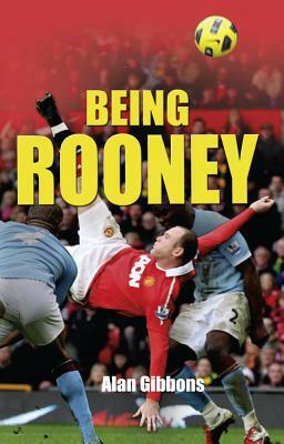 Being Rooney by Alan Gibbons