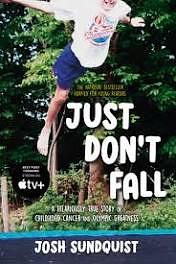 Just Don't Fall (Adapted for Young Readers): A Hilariously True Story of Childhood Cancer and Olympic Greatness by Josh Sundquist, Josh Sundquist