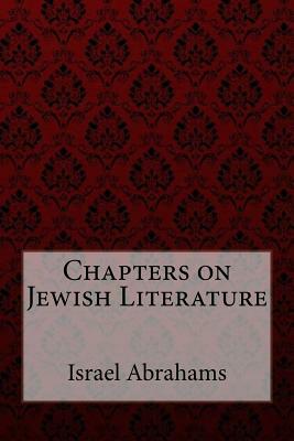 Chapters on Jewish Literature Israel Abrahams by Israel Abrahams