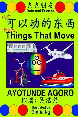 I Have Things That Move: A Bilingual Chinese-English Simplified Edition Book about Transportation by Ayotunde Agoro