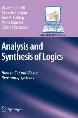 Analysis and Synthesis of Logics: How to Cut and Paste Reasoning Systems by Marcelo Coniglio, Dov M. Gabbay, Walter Carnielli