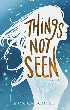 Things Not Seen by Monica Boothe
