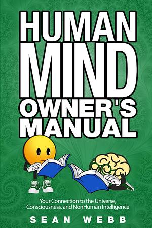 The Human Mind Owner's Manual by Sean Webb