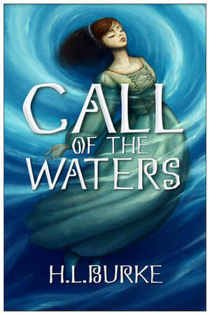 Call of the Waters by H.L. Burke