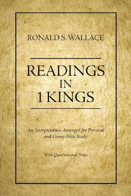 Readings in 1 Kings by Ronald S. Wallace