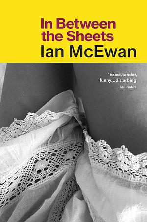 In Between the Sheets by Ian McEwan