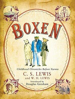 Boxen: Childhood Chronicles Before Narnia by C.S. Lewis, W.H. Lewis