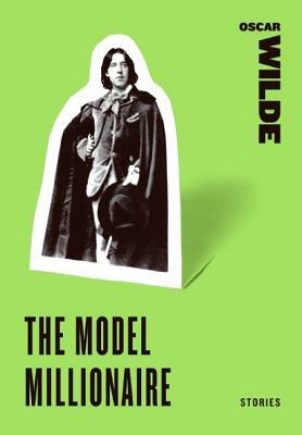 The Model Millionaire: Stories by Oscar Wilde