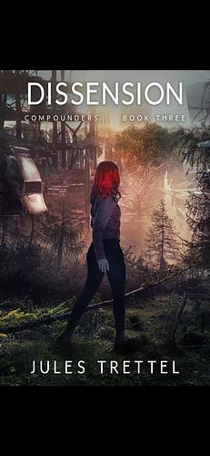 Dissension: A Societal Collapse Post-Apocalyptic/Dystopian Survival Thriller by Julie Trettel