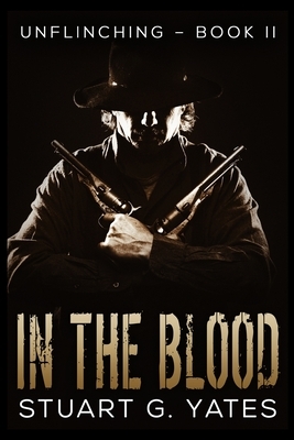 In The Blood by Stuart G. Yates