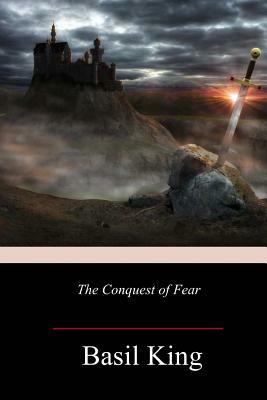 The Conquest of Fear by Basil King