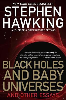 Black Holes and Baby Universes: And Other Essays by 