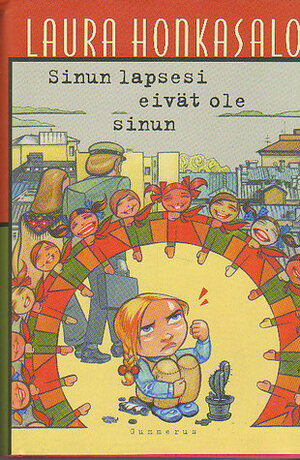 Sinun lapsesi eivät ole sinun by Laura Honkasalo