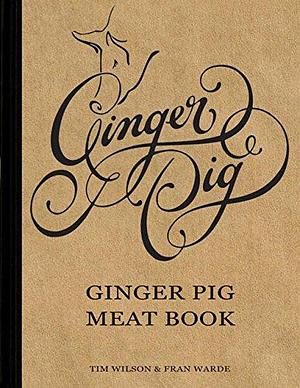 Ginger Pig: Ginger Pig Meat Book by Tim Wilson, Fran Warde