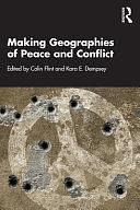 Making Geographies of Peace and Conflict by Colin Flint, Kara E. Dempsey