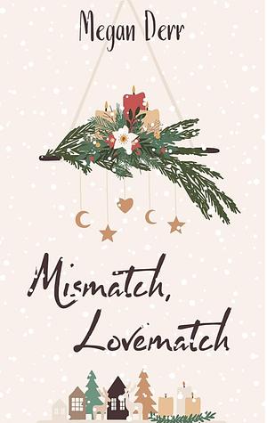  Mismatch, Lovematch by Megan Derr, Megan Derr, Megan Derr