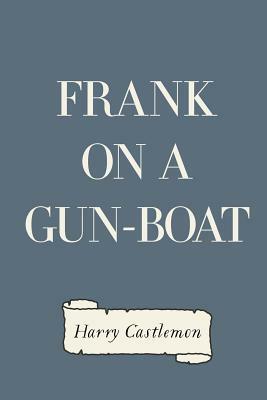 Frank on a Gun-Boat by Harry Castlemon