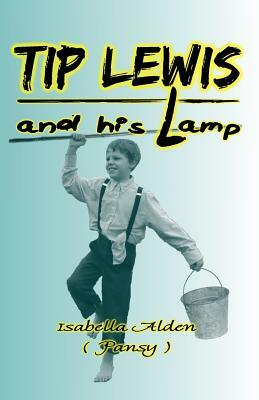 Tip Lewis and His Lamp by Isabella Alden
