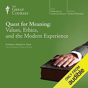 Quest for Meaning: Values, Ethics, and the Modern Experience by Robert H. Kane