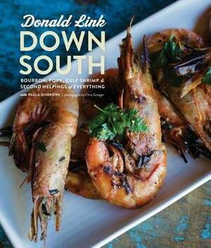 Down South: Bourbon, Pork, Gulf Shrimp & Second Helpings of Everything by Donald Link, Paula Disbrowe