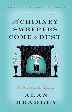 As Chimney Sweepers Come to Dust by Alan Bradley