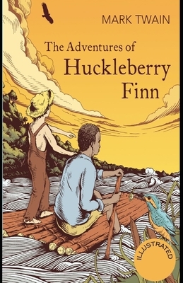 The Adventures of Huckleberry Finn Illustrated by Mark Twain