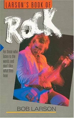 Larson's Book of Rock by Bob Larson