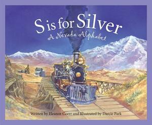 S Is for Silver: A Nevada Alphabet by Eleanor Coerr
