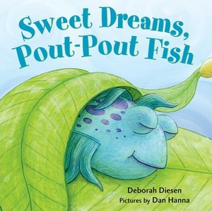 Sweet Dreams, Pout-Pout Fish by Deborah Diesen, Dan Hanna